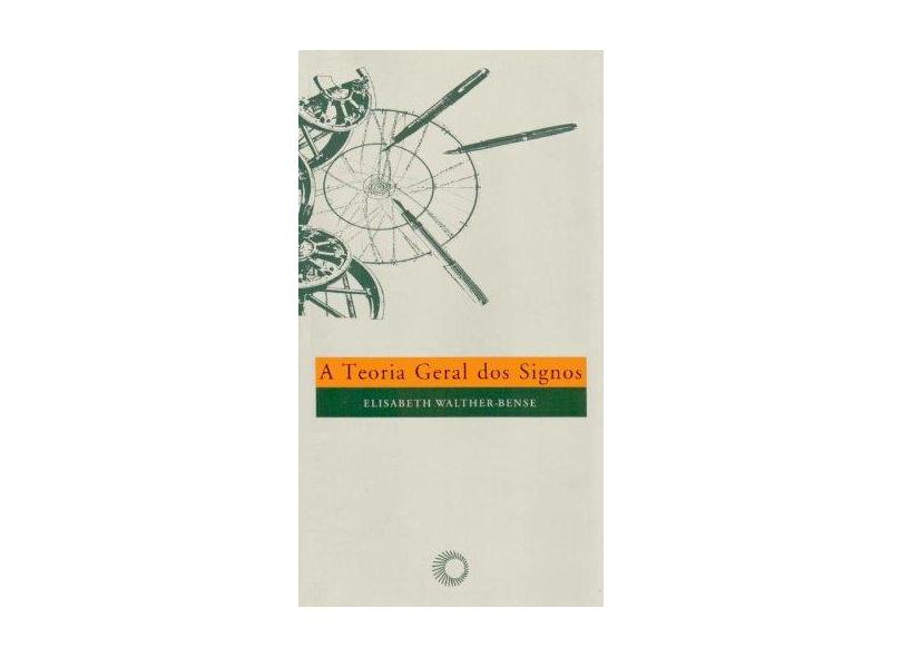 A Teoria Geral dos Signos - Elisabeth Walther Bense - 9788527302180