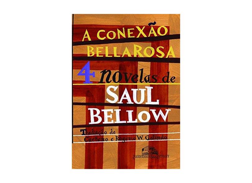 A Conexão Bellarosa - 4 Novelas - Bellow, Saul - 9788535926118