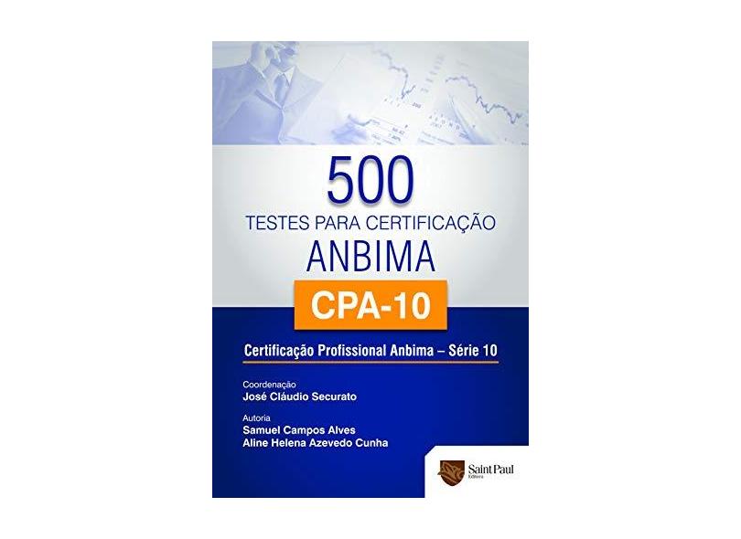 500 Testes Para Certificação Anbima Cpa-10 - Certificação Profissional Anbima - Série 10 - Campos Alves, Samuel; Azevedo Cunha, Aline Helena - 9788580040418