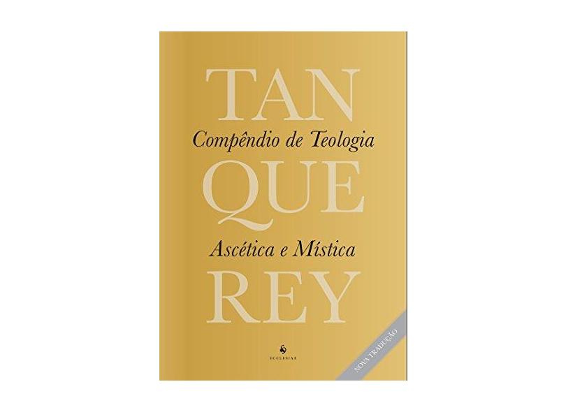 Compêndio de Teologia Ascética e Mística - Adolphe Tanquerey - 9788584910809