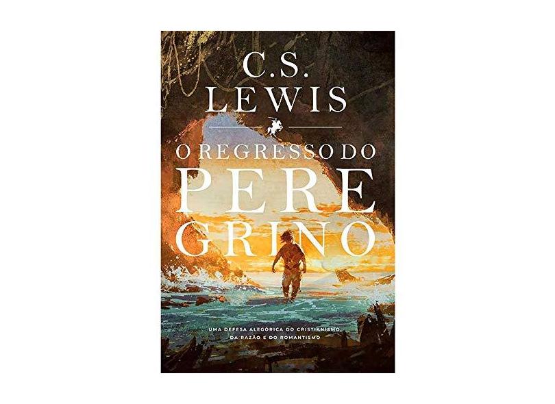 Regresso do Peregrino, o - Uma Defesa Alegórica do Cristianismo, da Razão e do Romantismo - Vários Autores - 9788577791866