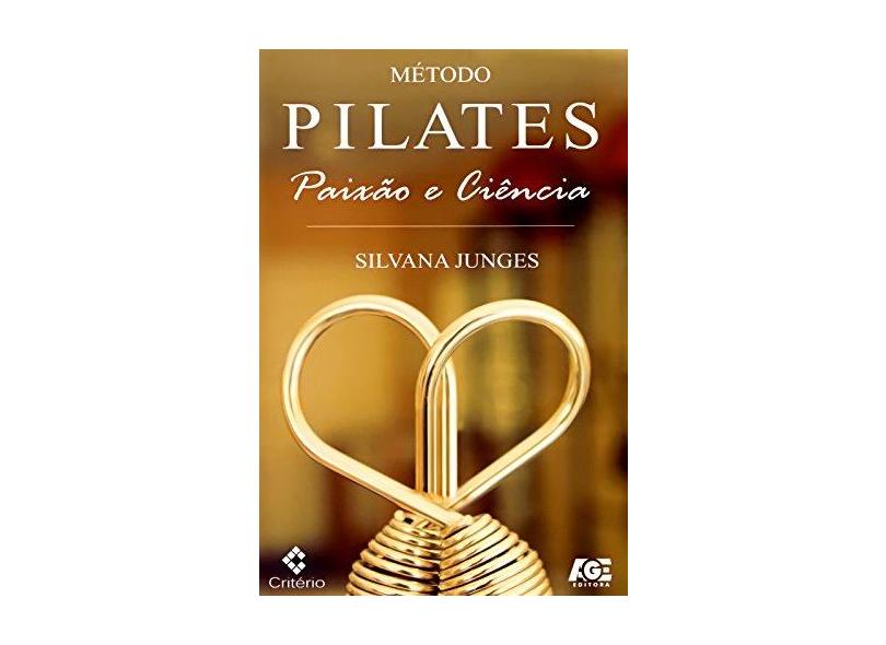 Método Pilates - Paixão e Ciência - Junges, Silvana - 9788583430940