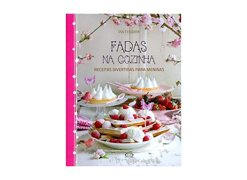 Fadas Na Cozinha - Pía Fendrik - 9788576837022