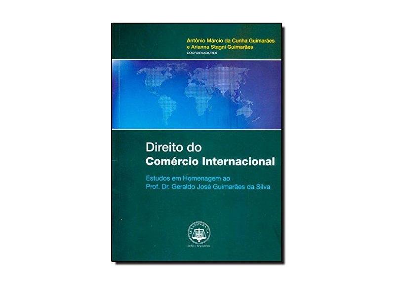 Direito do Comércio Internacional - Antônio Márcio Da Cunha Guimarães - 9788577211784