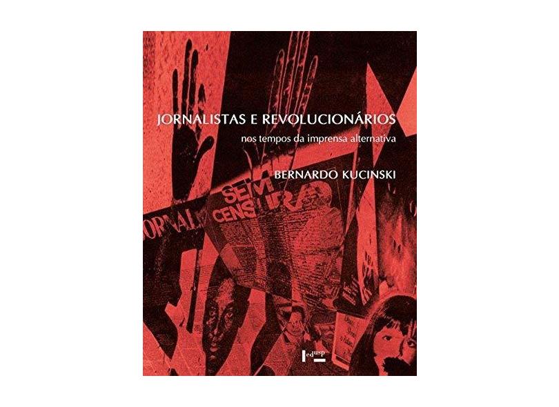 Jornalistas e Revolucionários - Bernardo Kucinski - 9788531416552