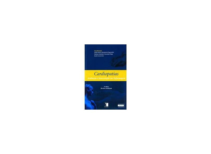 Cardiopatias - Avaliação e Intervenção Em Enfermagem - 2ª Ed. - Figueiredo, Nébia Maria Almeida De - 9788577281169