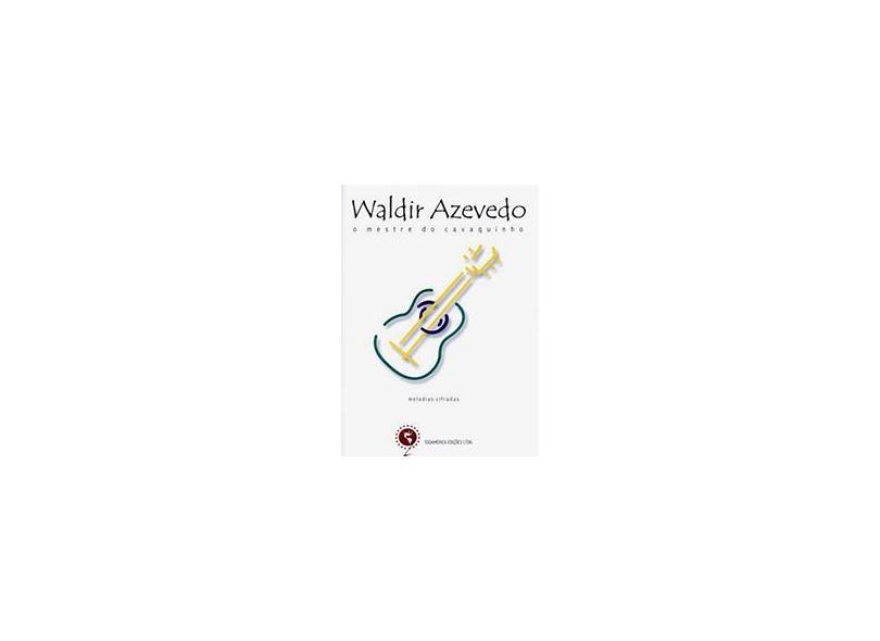 Waldir Azevedo - o Mestre do Cavaquinho - Irmãos Vitale - 9788574073293