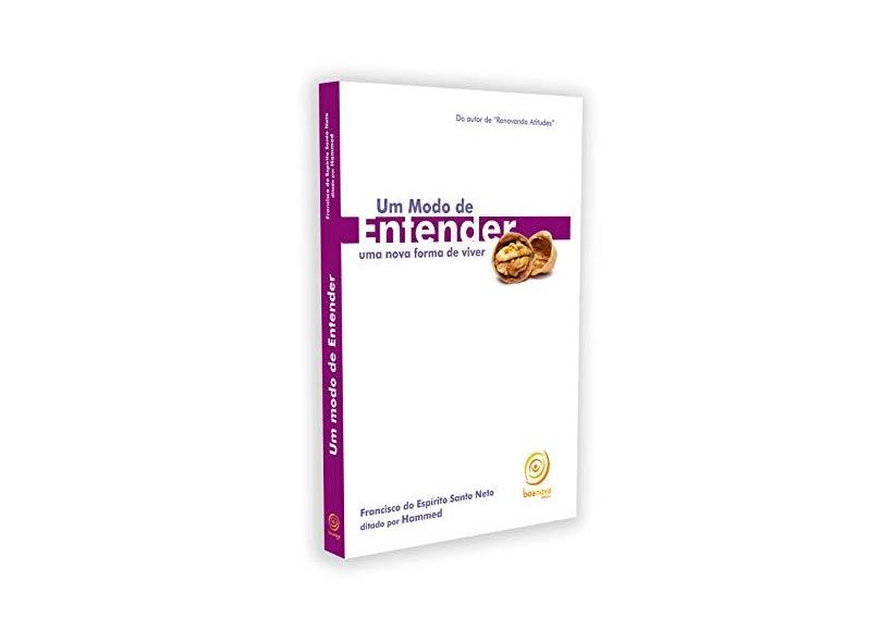 Um Modo de Entender Uma Nova Forma de Viver - Neto, Francisco Do Espirito S; - 9788583530565