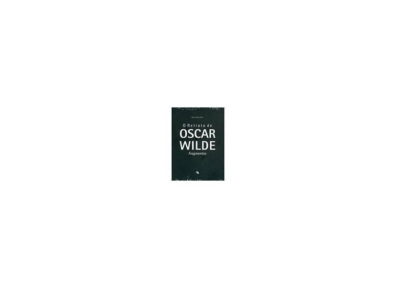 O Retrato De Oscar Wilde - Fragmentos - Vários Autores - 9788560004386