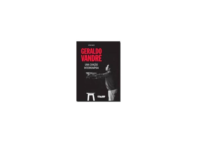 Geraldo Vandré: Uma Canção Interrompida - Vitor Nuzzi - 9788568494035