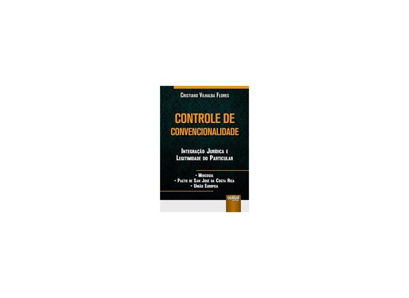Controle de Convencionalidade - Cristiano Vilhalba Flores - 9788536276250