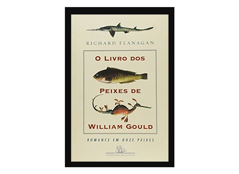 O Livro dos Peixes de Wiiliam Gould - Flanagan, Richard - 9788535904079