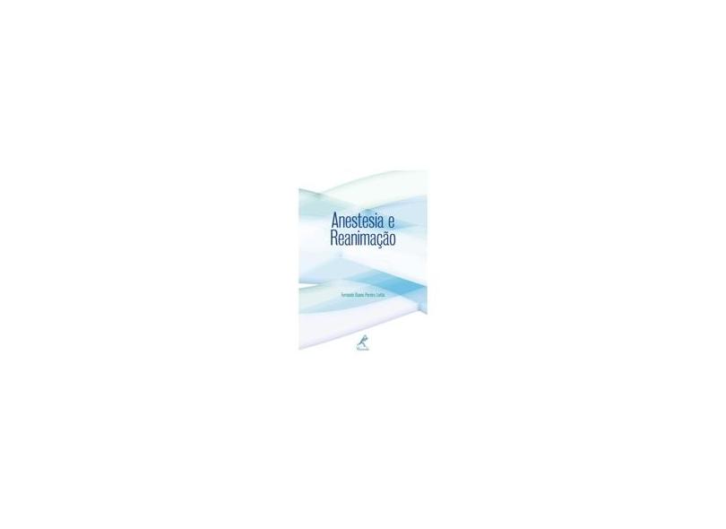 Anestesia e Reanimação - Fernando Bueno Pereira Leitão - 9788520428351