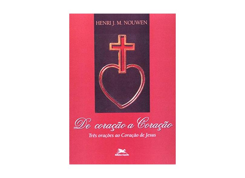 De coração a Coração - Três orações ao Coração de Jesus - Henri J. M. Nouwen - 9788515021437