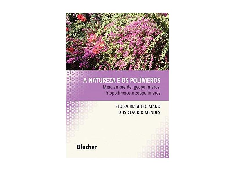 A Natureza e Os Polímeros - Mano, Eloisa Biasotto; Mendes, Luís Cláudio - 9788521207399