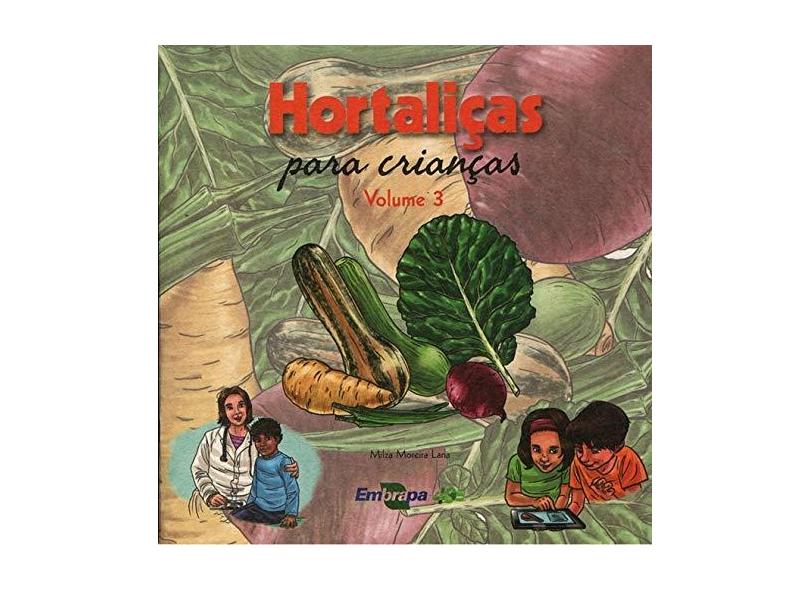 Hortaliças Para Crianças - Vol.3 - Milza Moreira Lana - 9788570352804