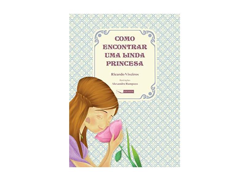 Como Encontrar Uma Linda Princesa - Viveiros, Ricardo - 9788564816411