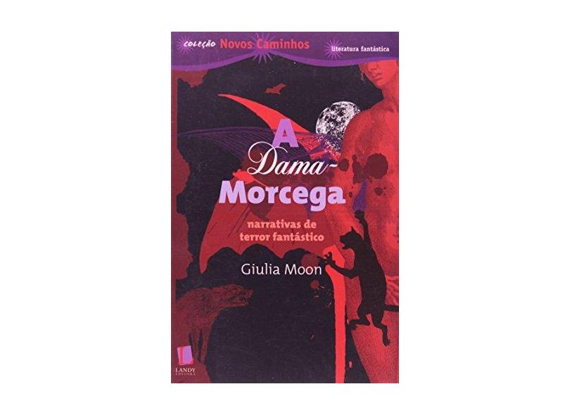 A Dama Morcega. Narrativas de Terror Fantástico - Coleção Novos Caminhos - Capa Comum - 9788576290773