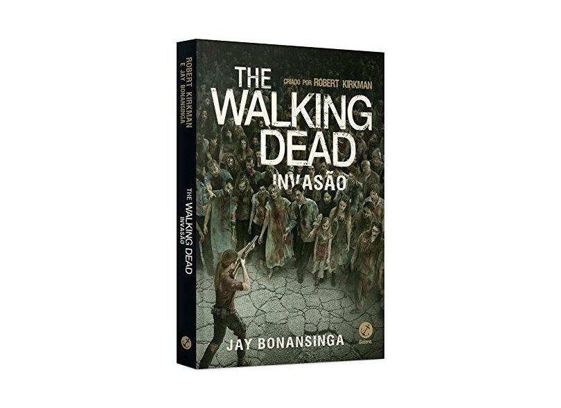 The Walking Dead - Invasão - Vol. 6 - Bonansinga, Jay; Kirkman, Robert - 9788501106605