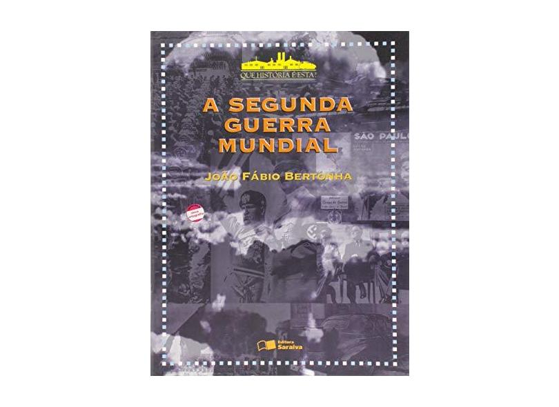 Segunda Guerra Mundial, A - João Fábio Bertonha - 9788502033740