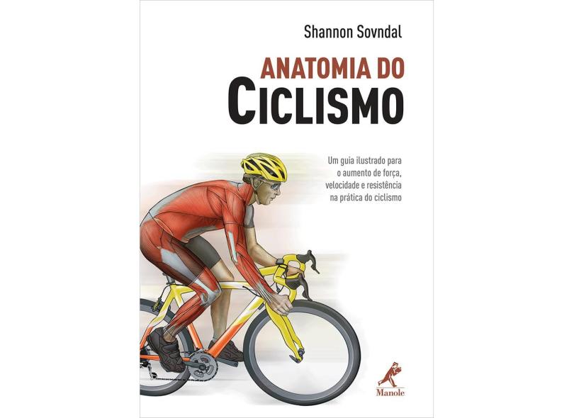 Anatomia do Ciclismo - Sovndal, Shannon, M.d. - 9788520430361
