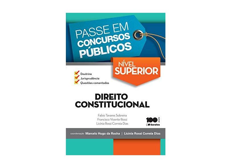 Nível Superior - Direito Constitucional - Col. Passe Em Concursos Públicos - Dias, Lícinia Rossi Correia; Rossi, Francisco Vicente; Tavares Sobreira, Fábio - 9788502626072