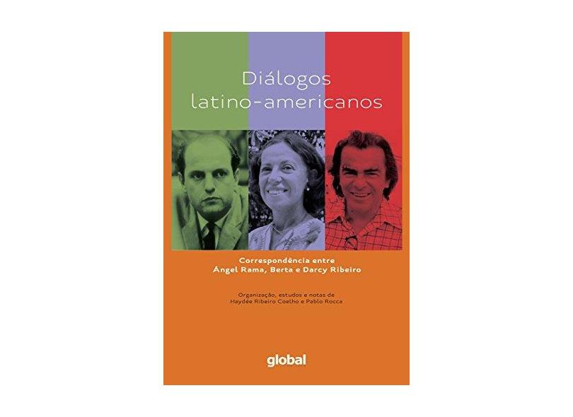 Diálogos Latino-Americanos - Correspondência Entre Ángel Rama, Berta e Darcy Ribeiro - Coelho, Haydée Ribeiro; Rocca, Pablo - 9788526021563