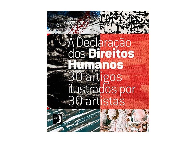 A Declaração Dos Direitos Humanos - 30 Artigos Ilustrados Por 30 Artistas - Magalhães, Fábio - 9788565059077