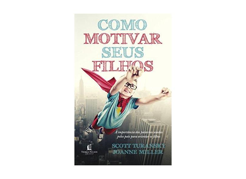 Como Motivar Seus Filhos - Scott Turansky - 9788578608347