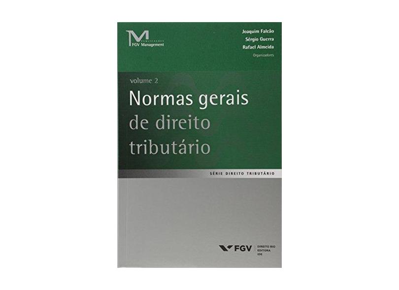 Normas Gerais de Direito Tributário - Série Direito Tributário - Vol. 2 - Almeida, Rafael; Guerra, Sérgio; Joaquim Falcão - 9788522517237