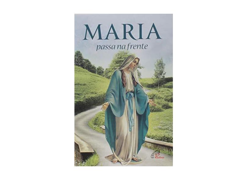 Maria Passa na Frente? Novena e Terço - Coleção em Deus - Verônica Firmino - 9788535644081