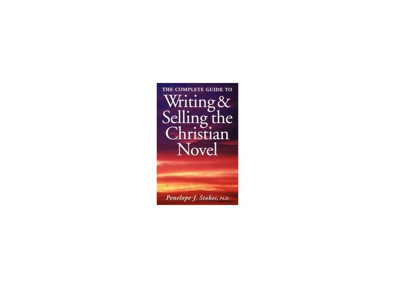 The Complete Guide To Writing & Selling The Christian Novel em Promoção ...