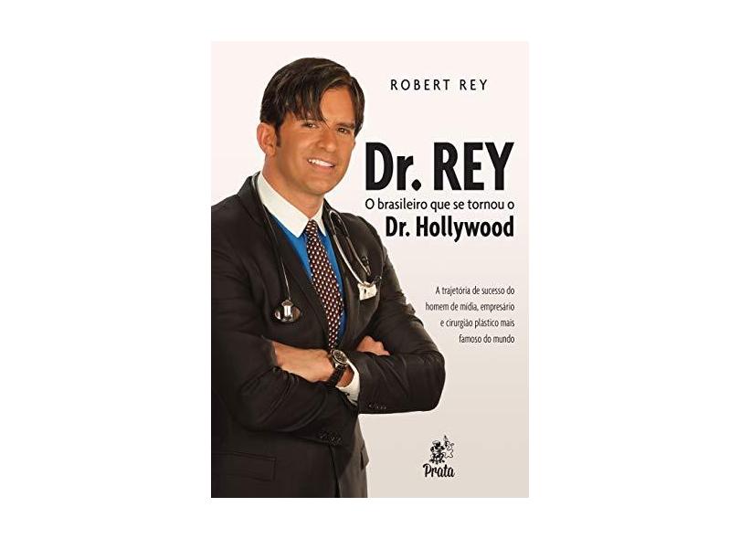 Dr. Rey - o Brasileiro Que Se Tornou o Dr. Hollywood - Rey, Robert -  9788586307638 em Promoção é no Buscapé