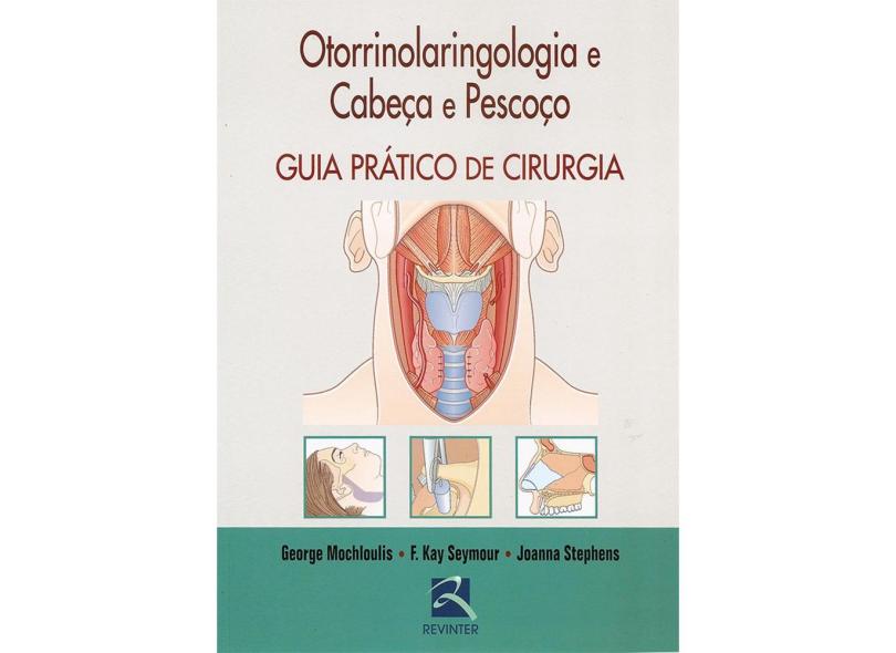 OTORINOLARINGOLOGIA E CABECA E PESCOCO - GUIA PRATICO DE CIRURGIA - Mochloulis - 9788537206386
