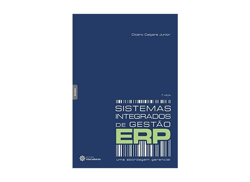Sistemas integrados de gestão – ERP: uma abordagem gerencial - Cícero Caiçara Junior - 9788544301609