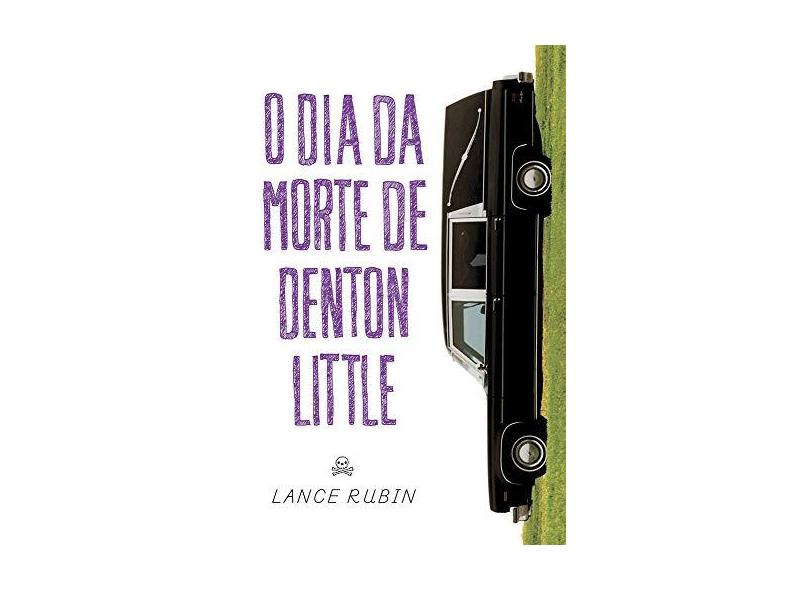 O Dia da Morte de Denton Little - Lance Rubin - 9788580579604