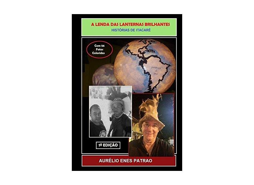 A Lenda das Lanternas Brilhantes - Aurélio Enes Patrão - 9781976732867