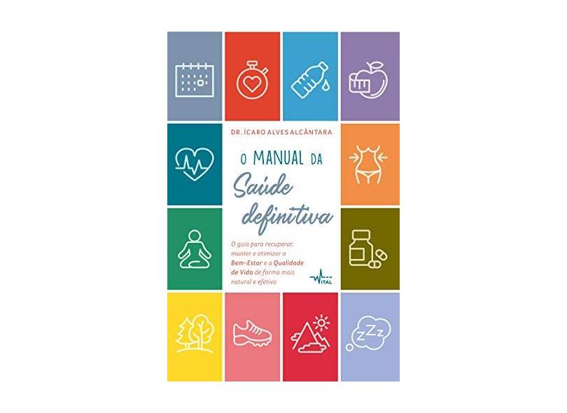 O Manual da Saúde Definitiva - Alcântara, Ícaro Alves - 9788584423279