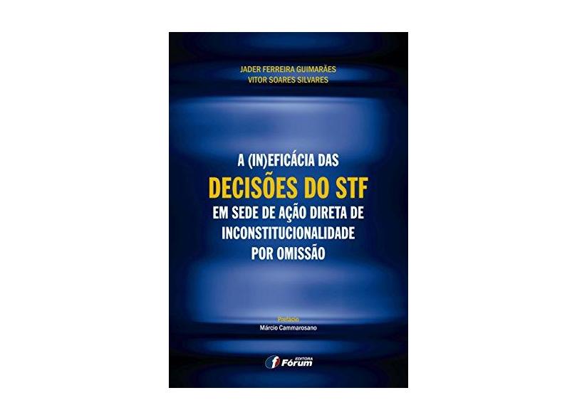 A (In) Eficacia das Decisões do STF Em Sede de Ação Direta de Inconstitucionalidade Por Omissão - Varios Autores - 9788577008209