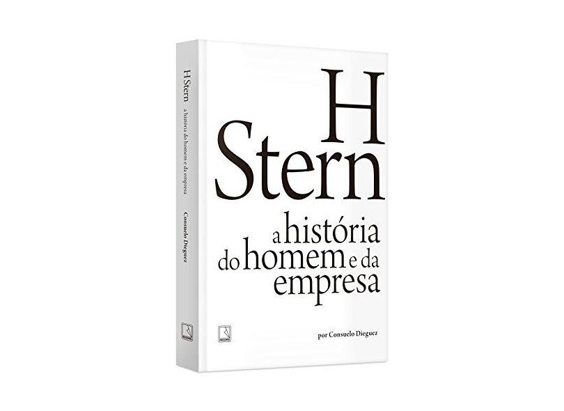 H Stern. A História do Homem e da Empresa - Consuelo Dieguez - 9788501106643