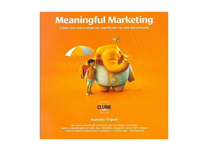 Meaningful Marketing - Marcelo Tripoli - 9788569840008