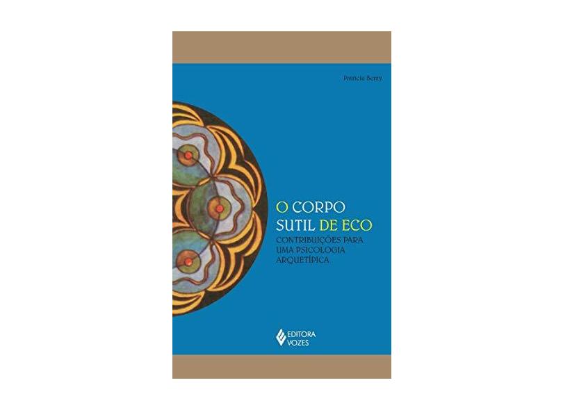 O Corpo Sutil de Eco - Patricia Berry - 9788532648440