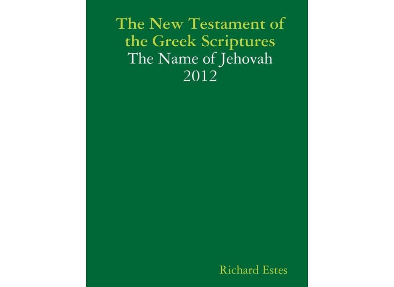 The New Testament Of The Greek Scriptures - The Name Of Jeh com o ...