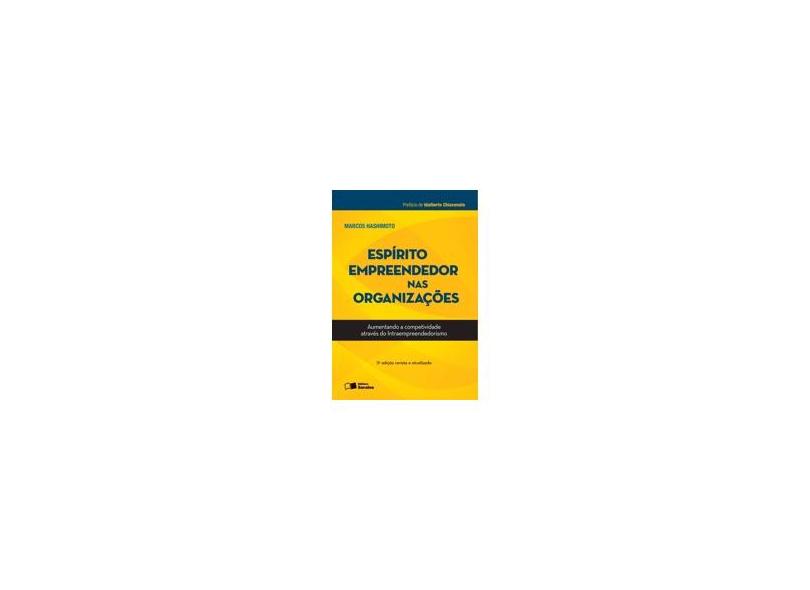 Espírito Empreendedor nas Organizações: Aumentando a Competividade Através do Intraempreendedorismo - Marcos Hashimoto - 9788502210356