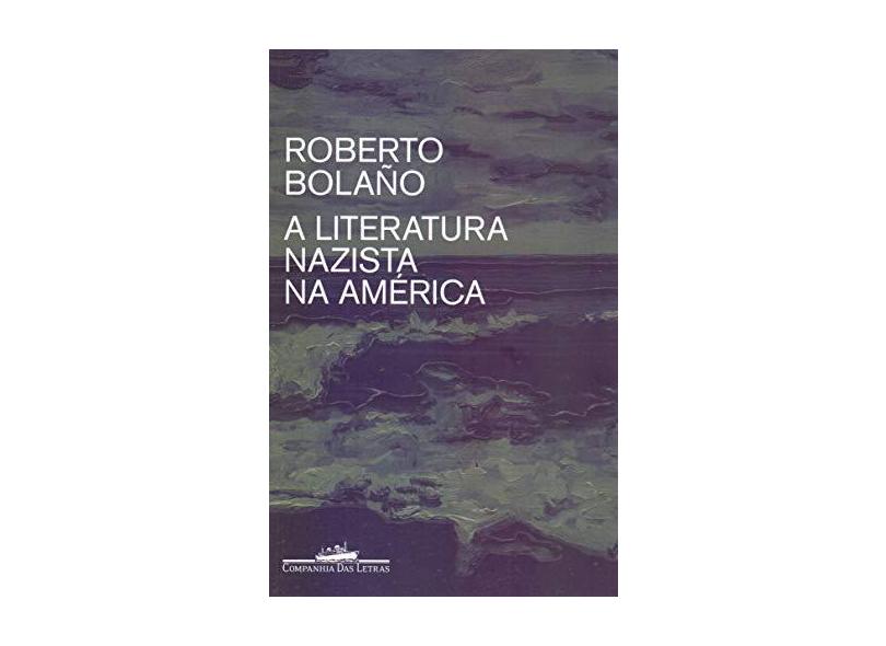 A literatura nazista na América - Roberto Bolaño - 9788535932065