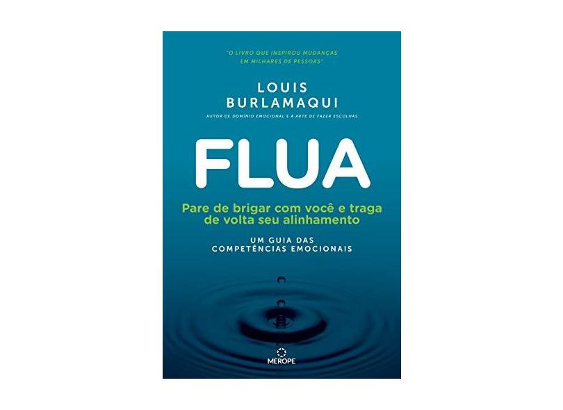 Flua: Pare de brigar com você e traga de volta seu alinhamento - um guia das competências emocionais - Louis Burlamaqui - 9788569729129