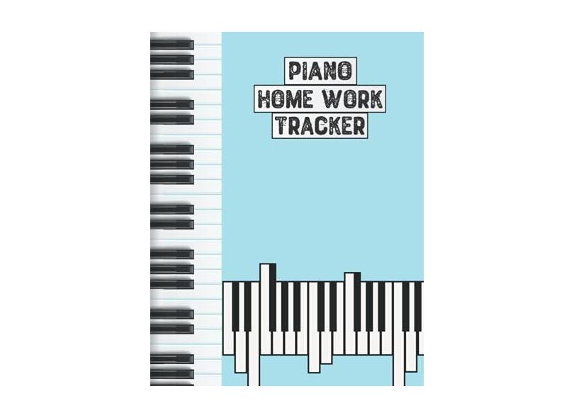 Piano Home Work Tracker: Practice Tracker,Piano Book for Beginners Piano homework tracker Lesson Notebook (8.5 x 11 inches 120 pages)