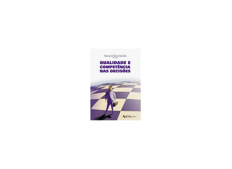 Qualidade e Competência nas Decisões - Costa Neto, Pedro Luiz De Oliveira - 9788521204077
