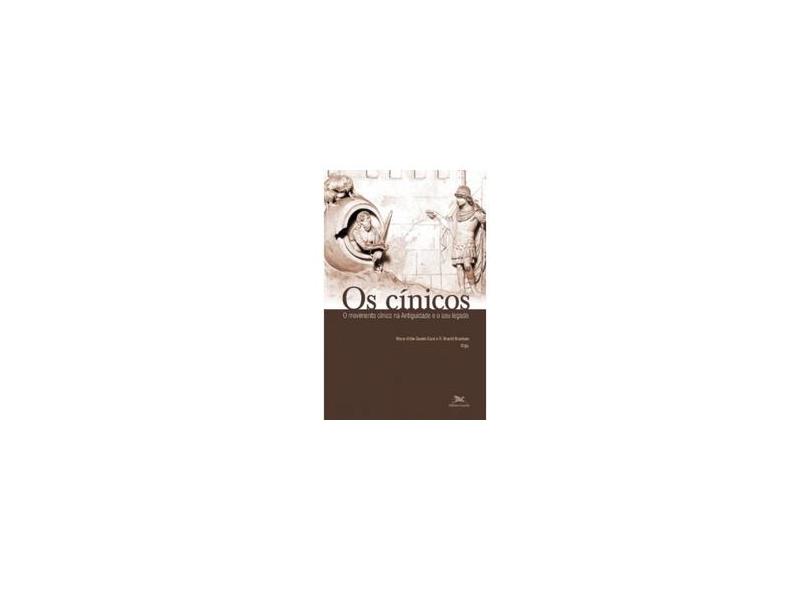 Os Cínicos - O Movimento Cínico na Antiguidade e o seu Legado - Branham, R. Bracht (trn); Cazé, Marie Odile Goulet - 9788515032235