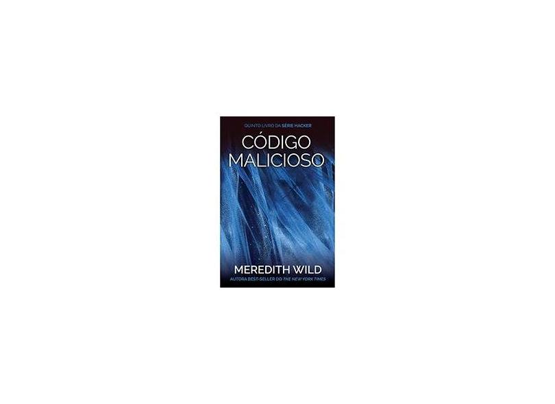 Código Malicioso - Quinto Livro - Série Hacker - Wild, Meredith - 9788522032501